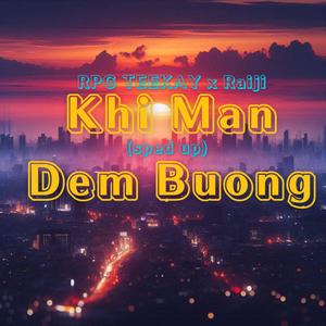 Khi Man Dem Buong (Speed Up) (feat. Raiji)