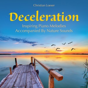 Deceleration: Inspiring Piano Melodies Accompanied by Nature Sounds