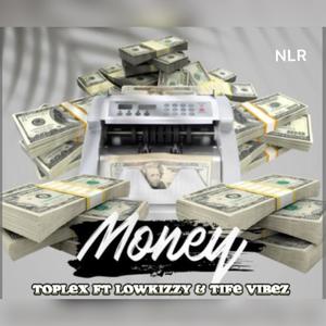 MONEY (feat. Lowkizzy,Toplex & Tife Vibez)