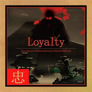 LOYALTY / 忠 (feat. Shakespiriano & 17.mp3)