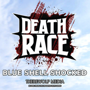 Death Race: Blue Shell Shocked (From the Rooster Teeth Series)