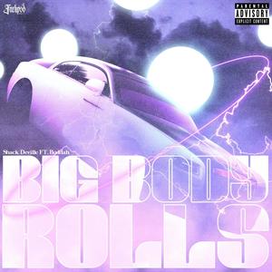 Big Body Rolls (feat. Buddah) [Explicit]