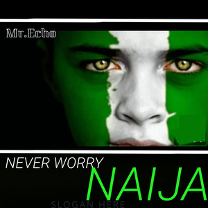 Never worry Naija