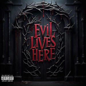 Evil Lives Here (Explicit)