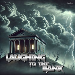 Laughing To The Bank (Explicit)