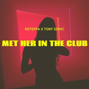 Met Her In The Club (feat. Tony SirHC) [Explicit]