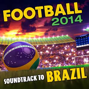 Football 2014: Soundtrack to Brazil