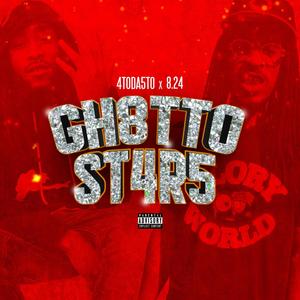 GH8TTO ST4R5 (feat. 8.24) [Explicit]