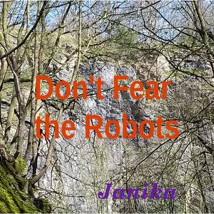 Don't Fear the Robots