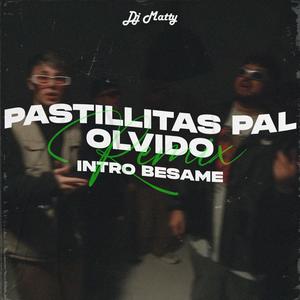 Pastillitas Pal Olvido (Intro Besame)