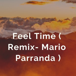 Feel Time (Remix Mario Parranda)