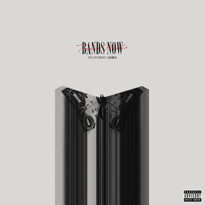 Bands Now (feat. 24hrs) [Explicit]