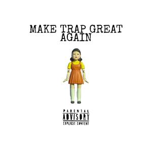 MAKE TRAP GREAT AGAIN (Explicit)