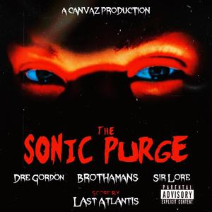 The SONIC PURGE (feat. Brothamans, Dre Gordon & Sir Lore) (Explicit)