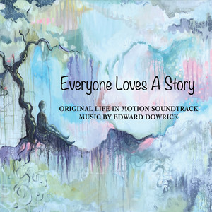 Everyone Loves a Story (Original Life in Motion Soundtrack)