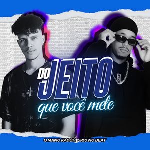 Do Jeito Que Você Mete (Explicit)