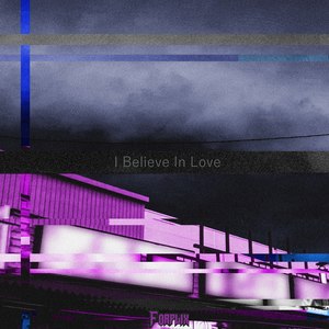 I Believe in Love