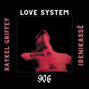 Love system (feat. Raykel Griffey) [Remix] [Explicit]