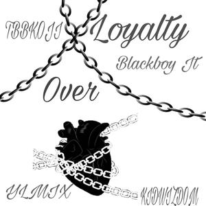 Loyalty Over Love (YLMIX) [Explicit]