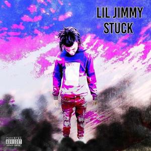 Lil jimmy(Stuck) (Explicit)