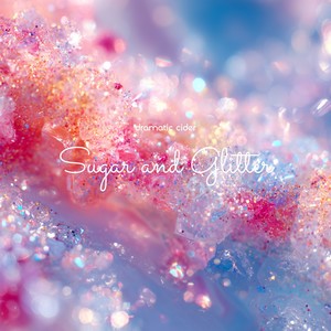Sugar and Glitter (Sped Up)