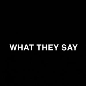 WHAT THEY SAY (Explicit)