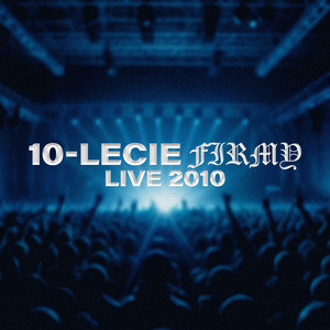 10 - Lecie FIRMY (Live 2010) [Explicit]