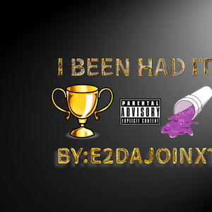 I BEEN HAD IT (Explicit)