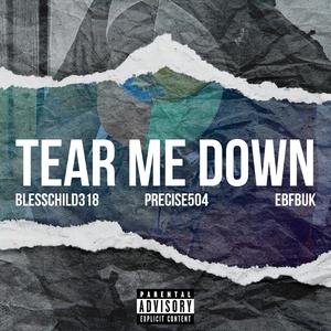 Tear Me Down (feat. Precise504 & EBF BUK) (Explicit)