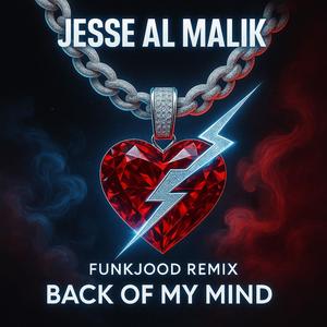 Back Of My Mind (feat. Jesse Al Malik) (Funkjood Remix|Explicit)