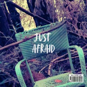 Just Afraid (Explicit)