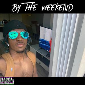 By The Weekend (Explicit)