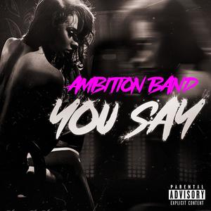 You Say (Explicit)