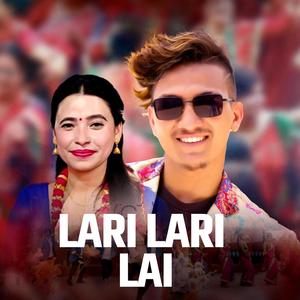 Lari Lari Lai (feat. Sunita Budha Chhetri & Ranjeet Bishwokarma)