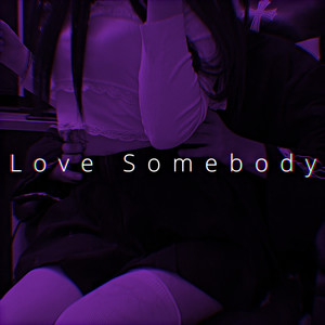 Love Somebody (Sped Up)