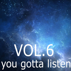 You Gotta Listen, Vol. 6