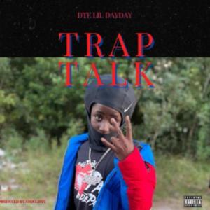 Trap Talk (feat. DTE Lil DayDay) (Explicit)