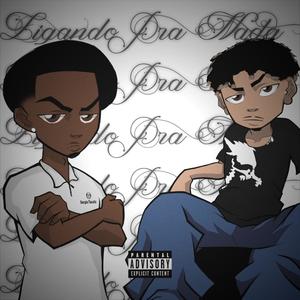 Ligando Pra Nada (feat. Novaes & Linead) (Explicit)