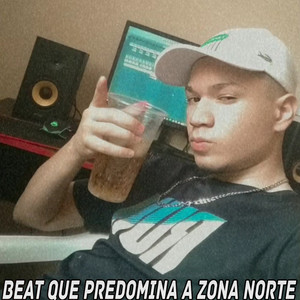 BEAT QUE PREDOMINA A ZONA NORTE (Explicit)