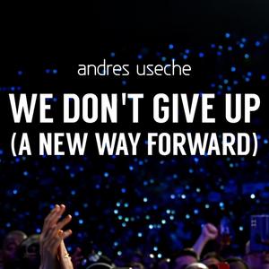 We Don't Give Up (A New Way Forward)