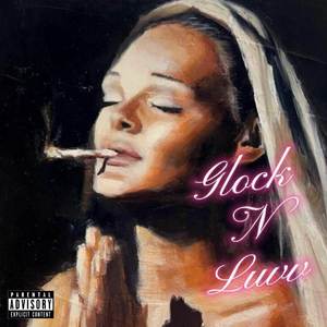 Glock N Luv (Explicit)