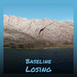 Baseline Losing