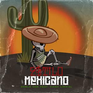 Estilo Mexicano (feat. Kano Lirikal Oficial) [Explicit]