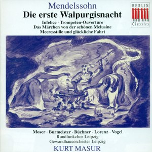 Mendelssohn Bartholdy: Die Erste Walpurgisnacht / Infelice / Ouverture zum Marchen von der schonen M