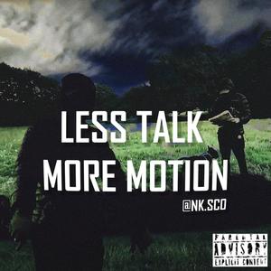 LESS TALK MORE MOTION (Explicit)