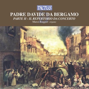 DAVIDE DA BERGAMO: Sanguinose giornate di marzo ossia la Rivoluzione di Milano (Le) / Incendio ideale con campane a martello / Sinfonias (Ruggeri)