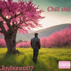 Chill Shii (Explicit)