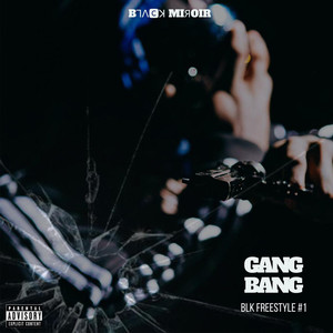 BLK Freestyle #1 - Gang Bang (Explicit)