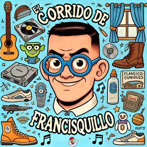 El Corrido de Francisquillo (feat. Francisquillo) [Explicit]