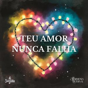 Teu Amor Nunca Falha (Salmo 145) (feat. Harmonia Eternal)